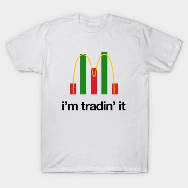 Im Tradin it T-Shirt by Locind